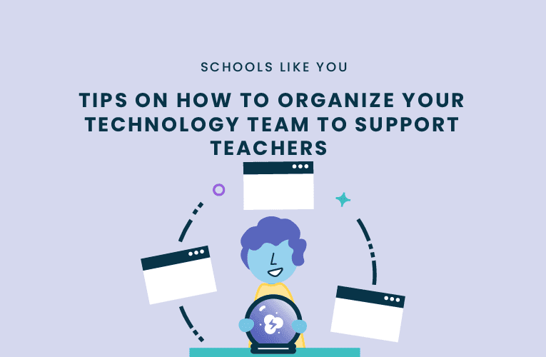 organize your technology team to support teachers