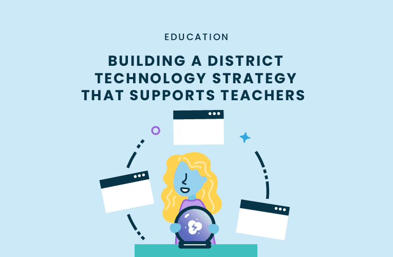 Building a District Technology Strategy that Supports Teachers