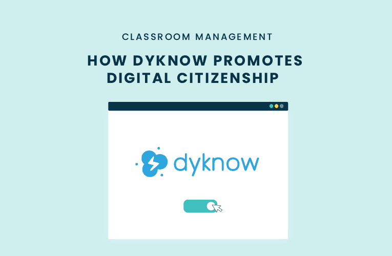 How Dyknow Promotes Digital Citizenship in K12 Classrooms