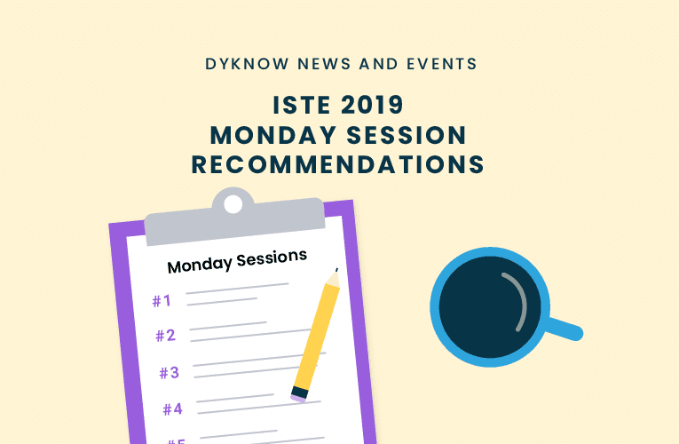 Dyknow’s 2019 ISTE Monday Session Recommendations