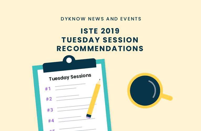 Dyknow’s 2019 ISTE Tuesday Session Recommendations
