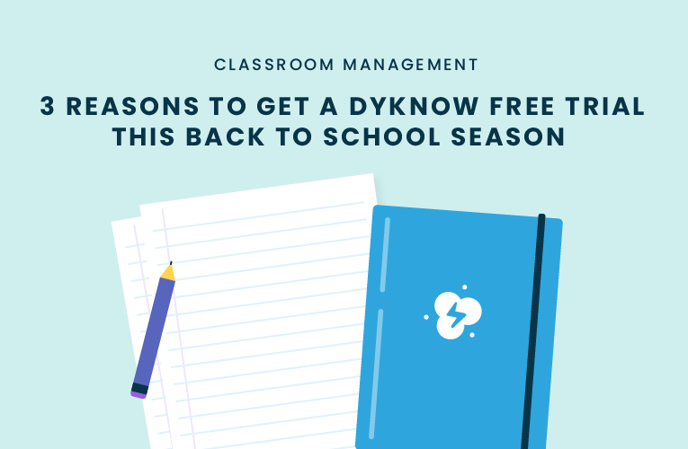 3 Reasons To Get A Dyknow Free Trial This Back To School Season