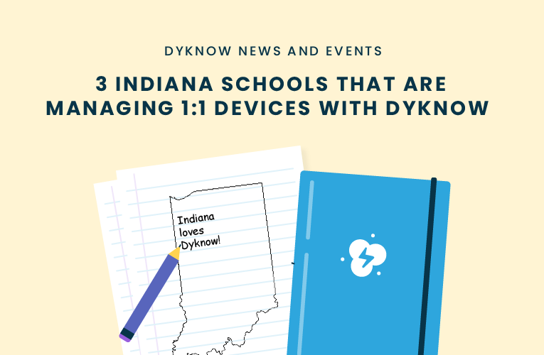 3 Indiana Schools That Are Managing 1:1 Devices with Dyknow