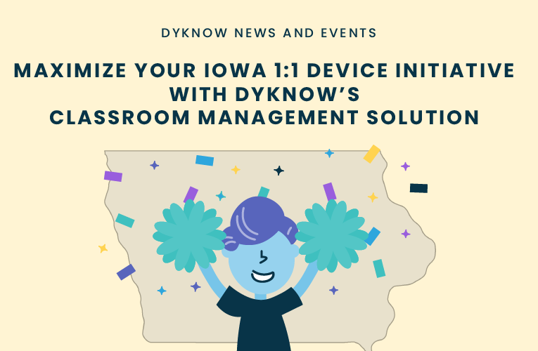 Maximize Your Iowa 1:1 Device Initiative with Dyknow’s Classroom Management Solution
