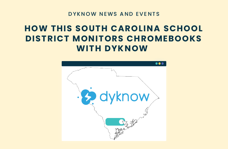 How This South Carolina School District Monitors Chromebooks with Dyknow