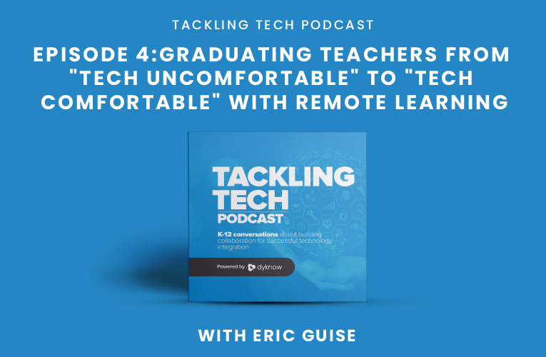 Episode 4: Graduating Teachers from “Tech Uncomfortable” to “Tech Comfortable” with Remote Learning