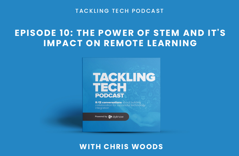 Episode 10: The Power of STEM and it’s Impact on Remote Learning