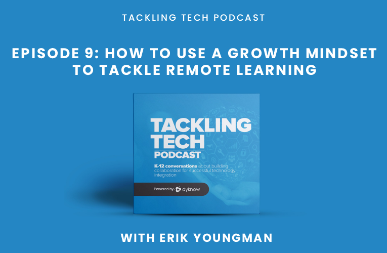Episode 9: How To Use a Growth Mindset to Tackle Remote Learning