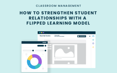 How to Strengthen Student Relationships with a Flipped Learning Model