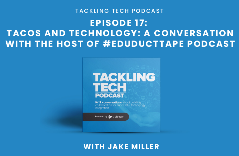 Tacos and Technology: A Conversation with Jake Miller from the #EduDuctTape Podcast