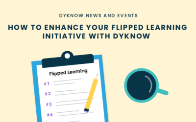 How to Enhance Your Flipped Learning Initiative with Dyknow