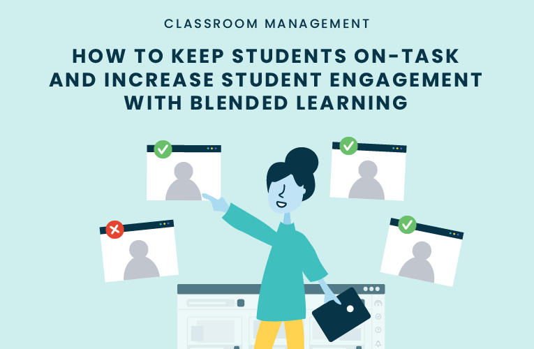 How to Keep Students On-Task and Increase Student Engagement with Blended Learning