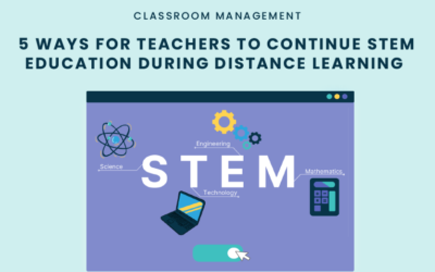 5 Ways for Teachers to Continue STEM Education during Distance Learning