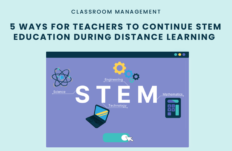 5 Ways for Teachers to Continue STEM Education during Distance Learning