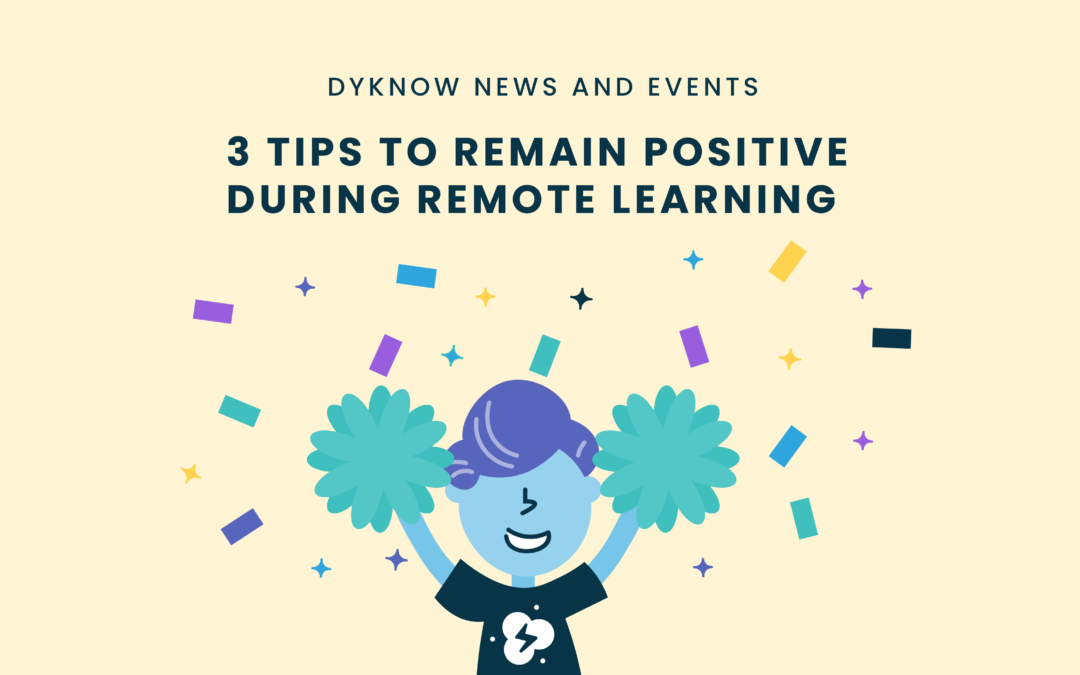 3 Tips to Remain Positive during Remote Learning