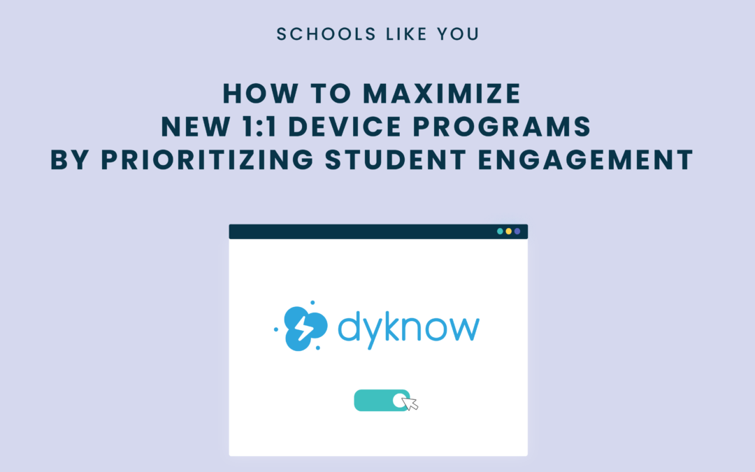 How To Maximize New 1:1 Device Programs by Prioritizing Student Engagement