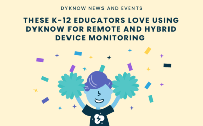 These K-12 Educators Love Using Dyknow for Remote and Hybrid Device Monitoring