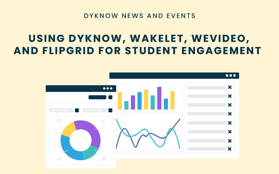 Using Dyknow, Wakelet, WeVideo, and Flipgrid for Student Engagement