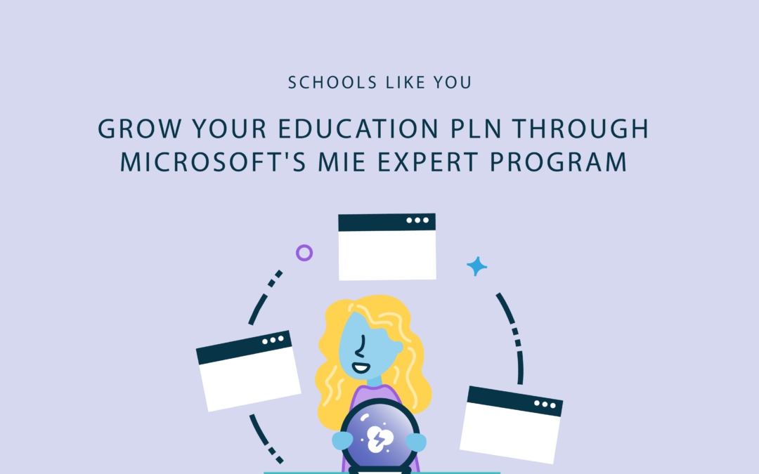 Grow Your Education PLN through Microsoft’s MIE Expert Program