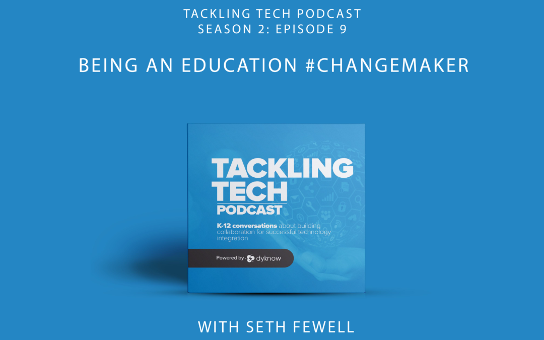 Being an Education #ChangeMaker with Seth Fewell