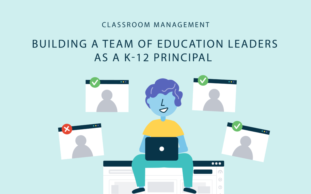 Building a Team of Education Leaders as a K-12 Principal
